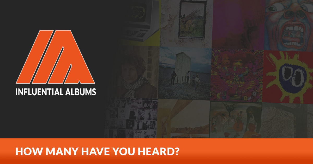 Influential Albums How many of these 150 influential albums have you